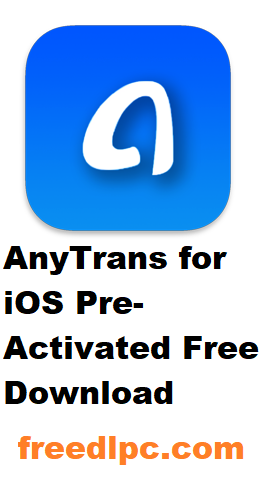 AnyTrans for iOS Pre-Activated Free Download + License Key