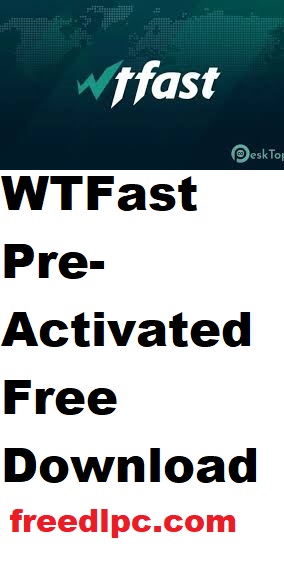 WTFast 5.5.17 Pre-Activated Free Download