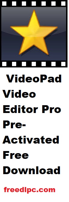 VideoPad Video Editor Pro 17.00 Beta Pre-Activated Free Download