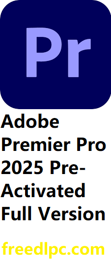 Adobe Premier Pro 2025 (25.1.0.073) Pre-Activated Full Version