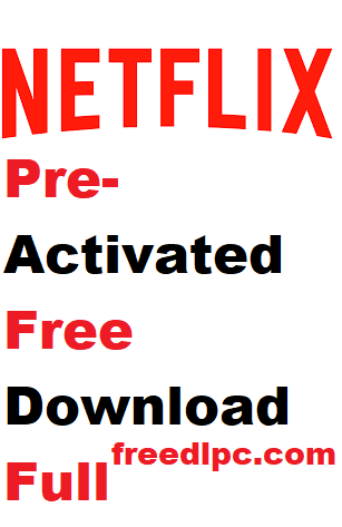 Netflix 1.0.0 Pre-Activated Free Download Full Version