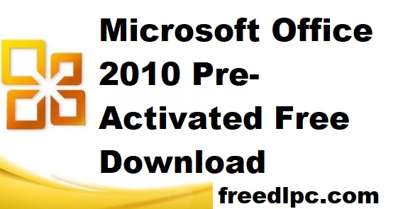 Microsoft Office 2010 14.0.7187.5000 Pre-Activated Free Download